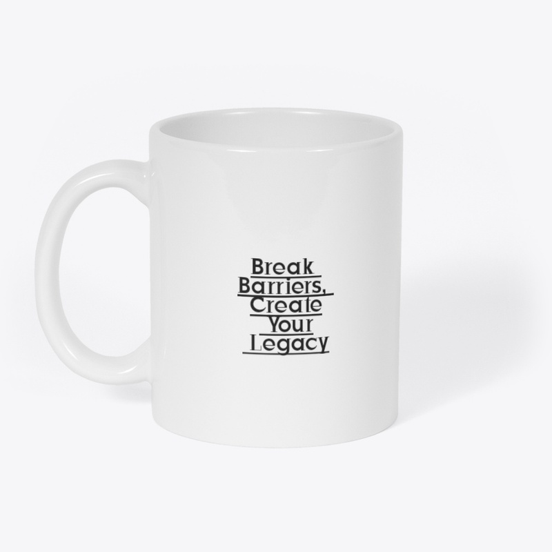 Break Barriers, Create Your Legacy