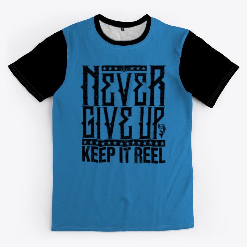 Never Give Up-Keep It Reel