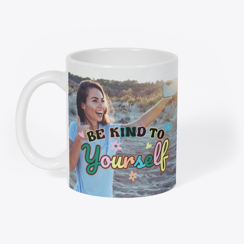 Be kind to yourself 😌