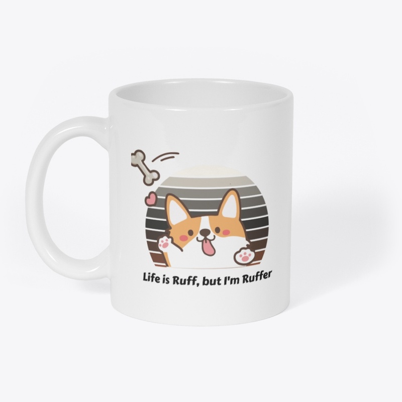 Life Is Ruff, but i am ruffer t-shirt