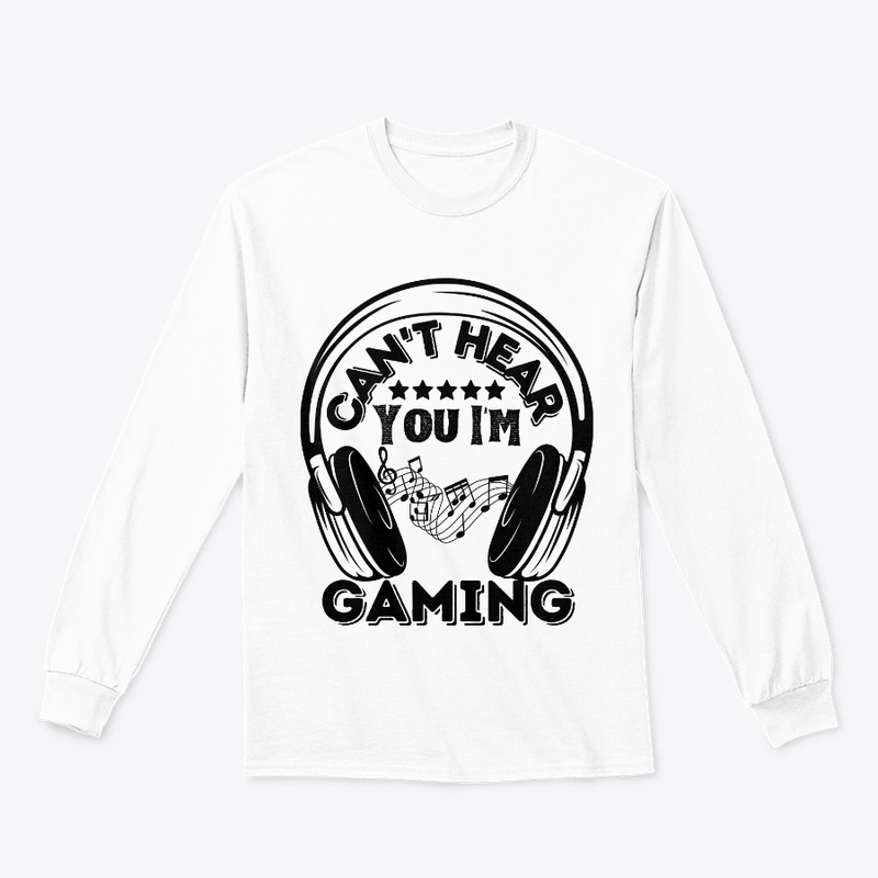 Can't Hear You I'm Gaming Funny - 