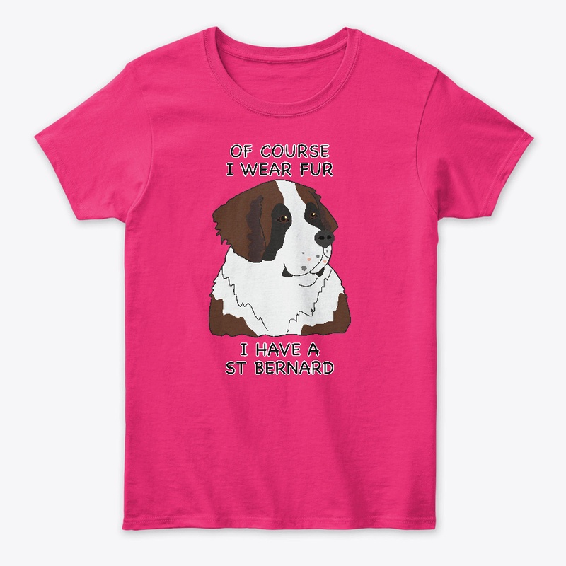 Of Course I Wear Fur - St. Bernard