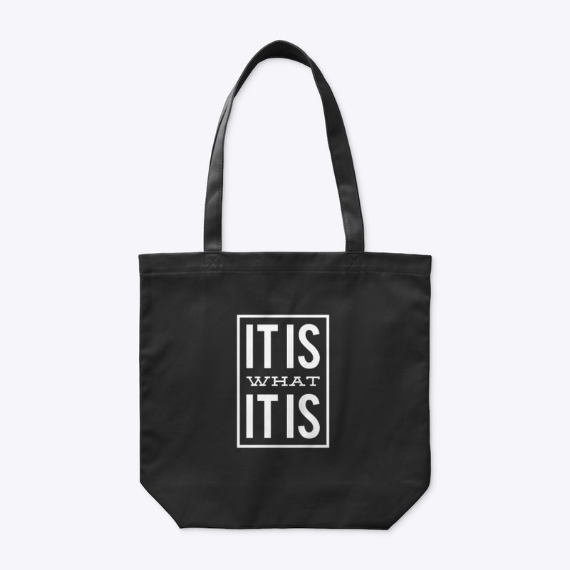 It Is What It Is - Life Everyday