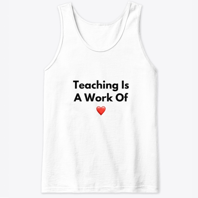 Teaching Is A Work Of Heart