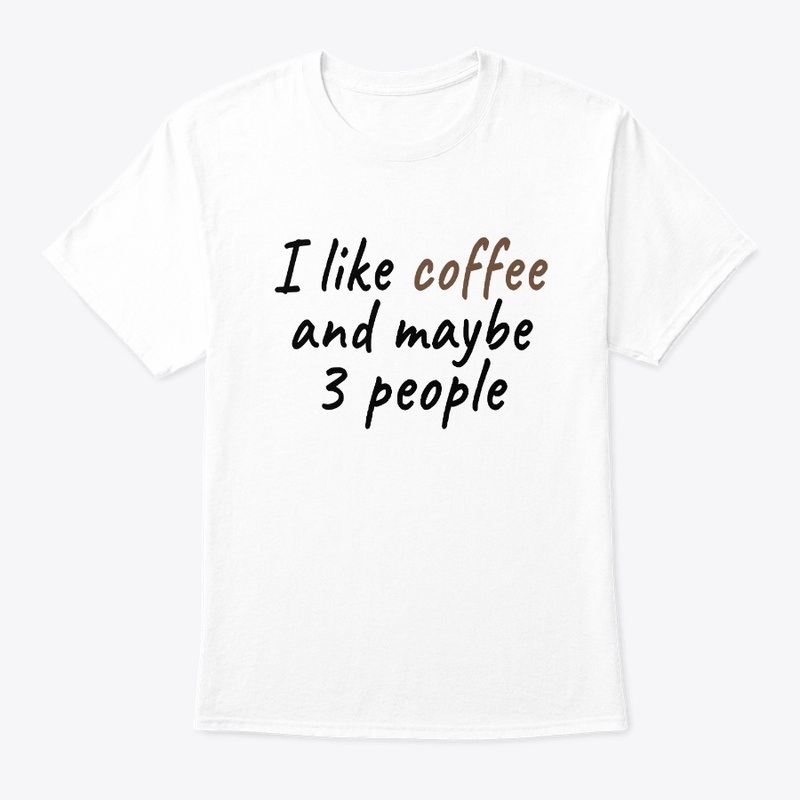 I like coffee and maybe 3 people T-Shirt
