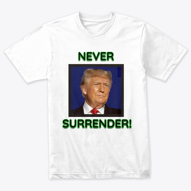 Donald Trump Never Surrender!