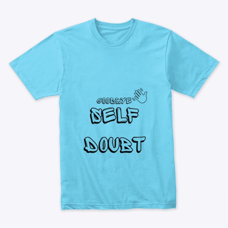 Goodbye Self Doubt 