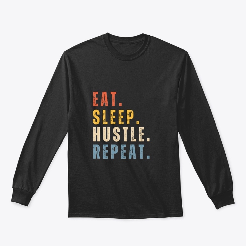  Eat Sleep Hustle Repeat T-Shirt,