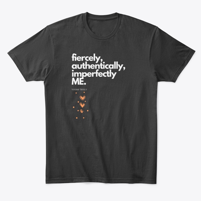 Fiercely, Authentically, Imperfectly Me.