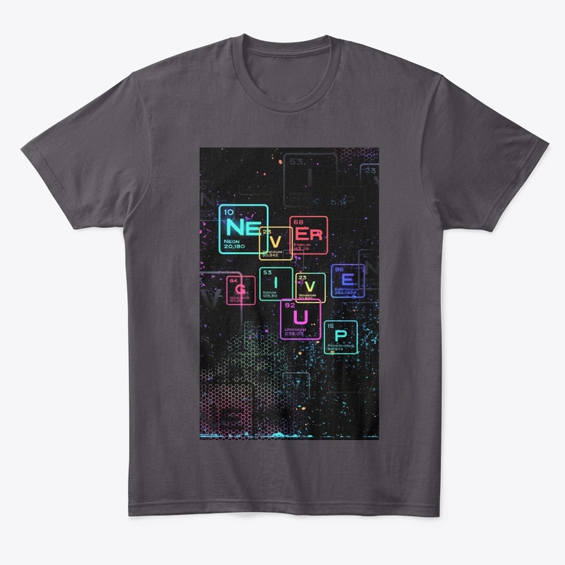 "NeverGiveUp"Chemistry Element's T-Shirt