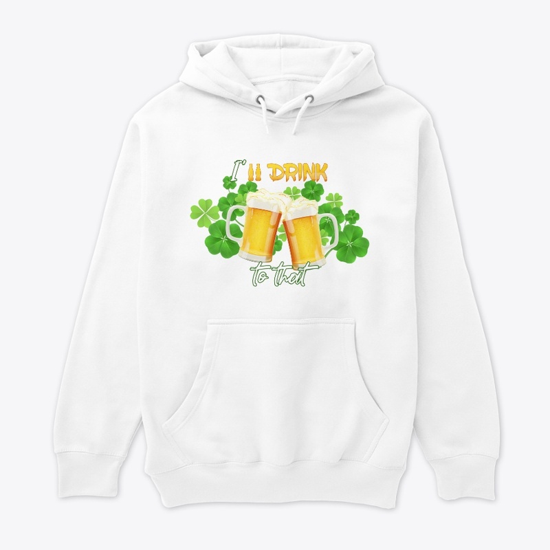 I'll drink to that -S.Patrick day