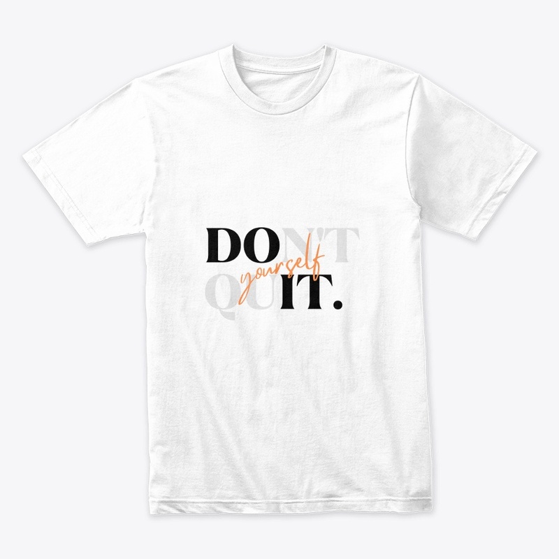 Don't quit yourself