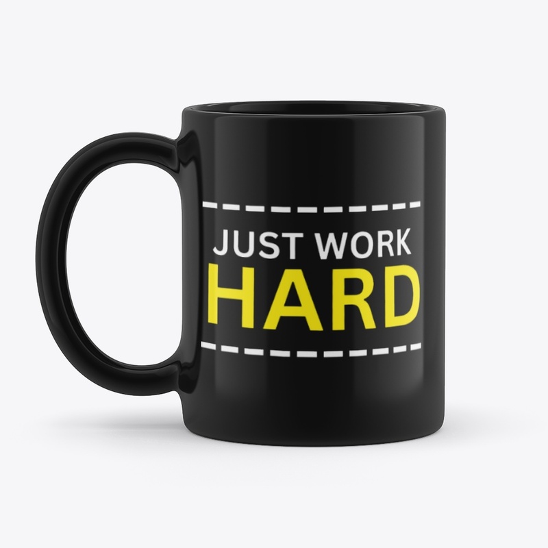 Just Work Hard Design