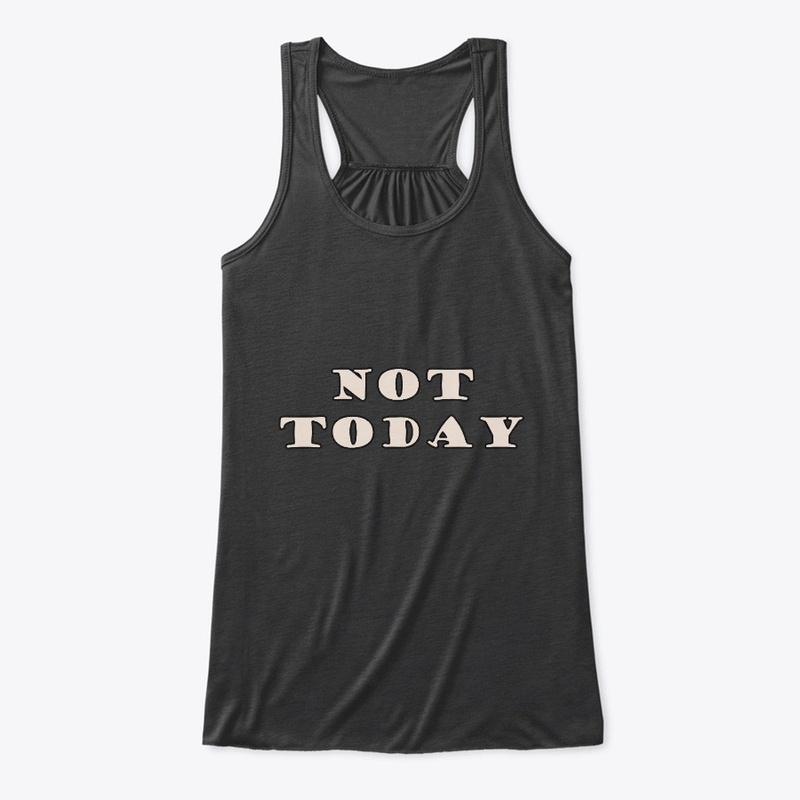 Not Today