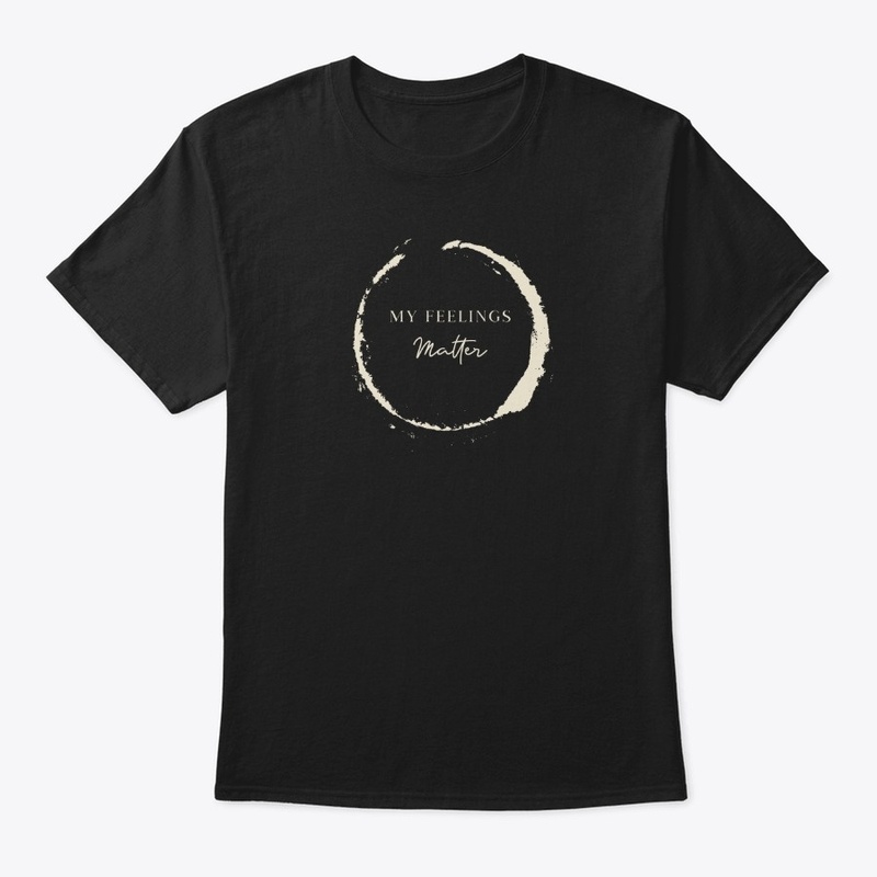 My Feelings Matter T-Shirt
