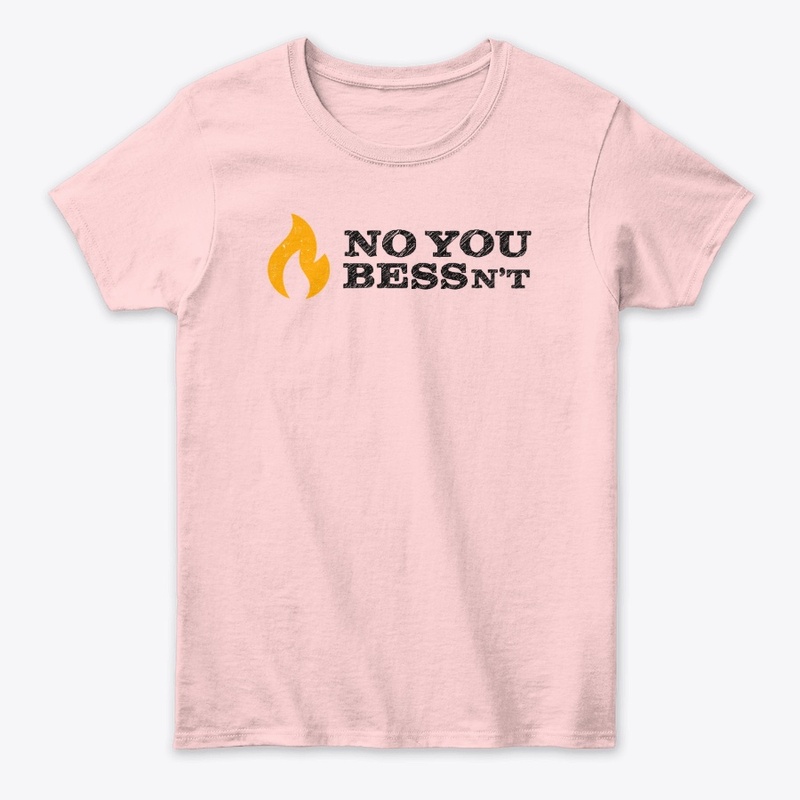 NO YOU BESSn't