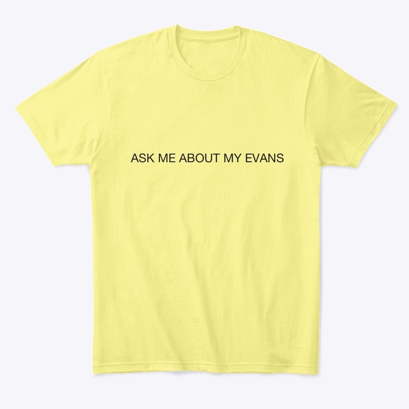 Ask Me About My Evans "Basic Tee"