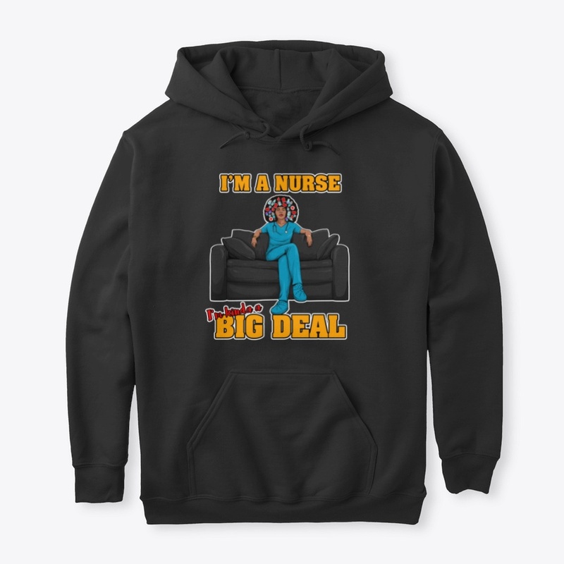 I'm A Nurse -  I'm Kinda A Big Deal