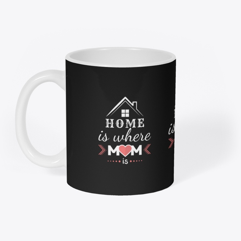 HOME IS WHERE MOM IS