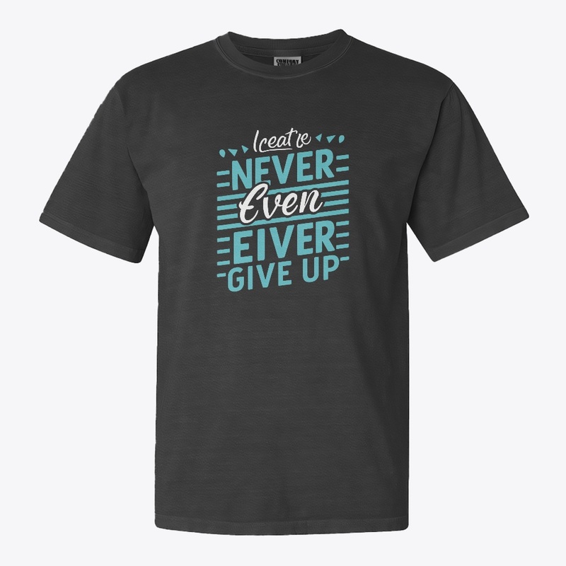 never ever give up