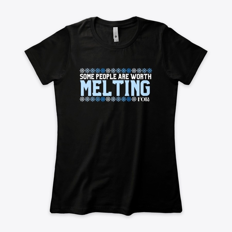 Some people are worth Melting for