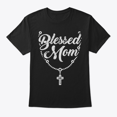 Christian Mothers Day Shirt Blessed Mom  Black T-Shirt Front