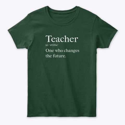 Teachers Change The Future. Forest Green Camiseta Front