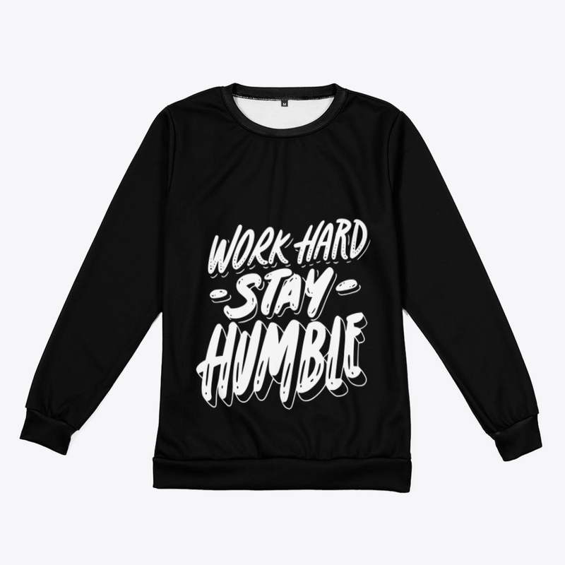 work hars stay humble