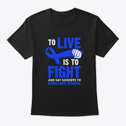 To Live Is To Fight And Say Goodbye To G Black T-Shirt Front