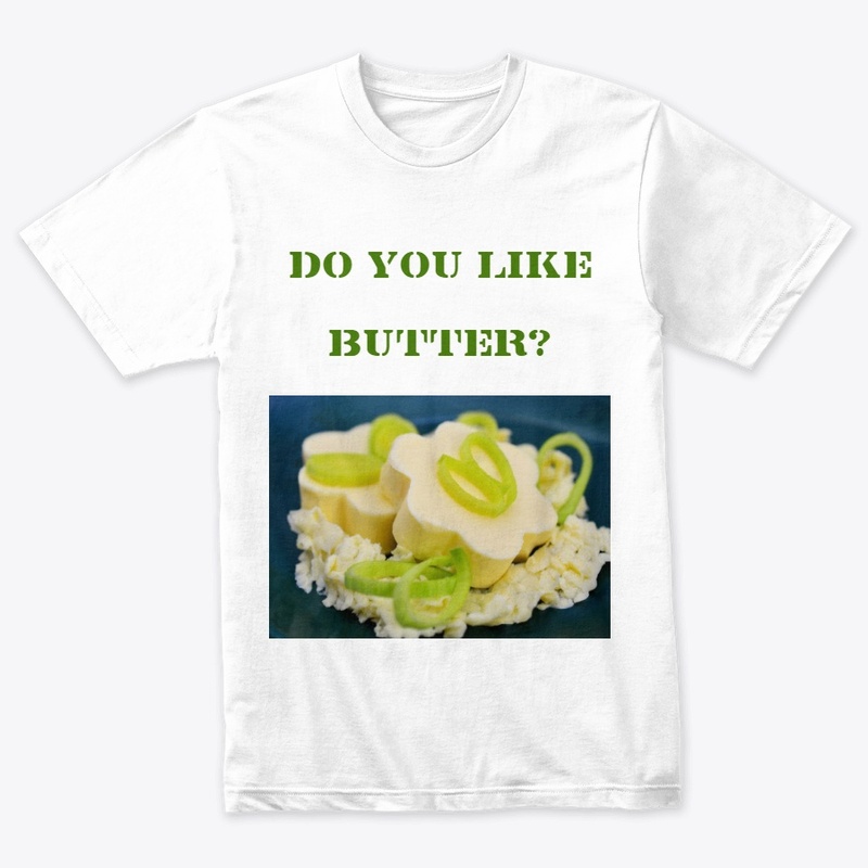 DO YOU LIKE BUTTER? 