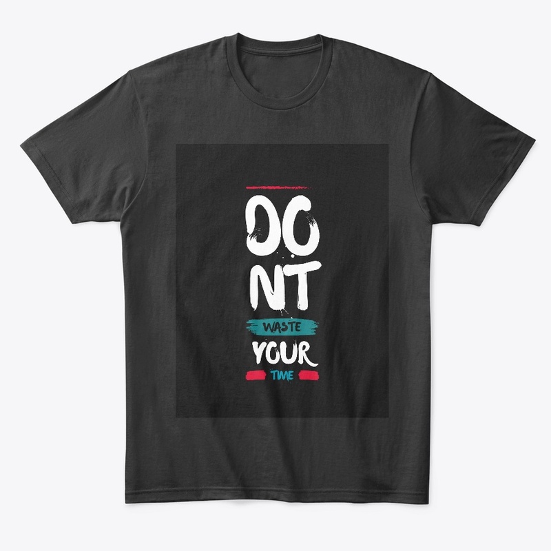 Do not waste your time