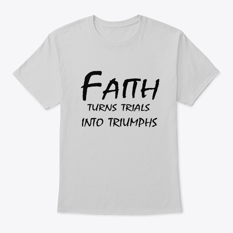 Faith Turns Trials Into Triumphs