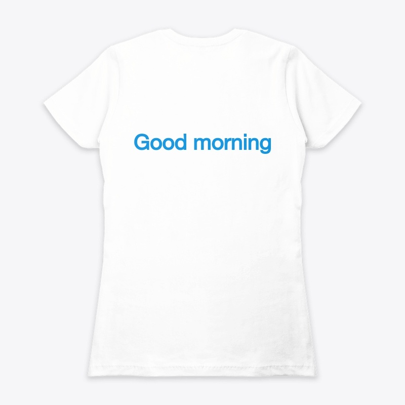 Morning t-shirt