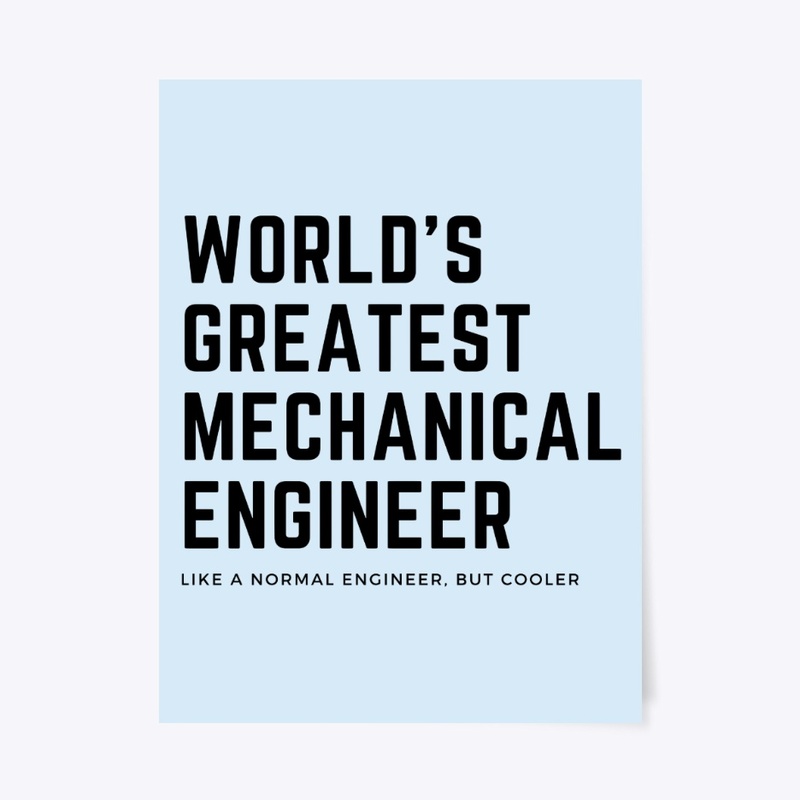 World's Greatest Mechanical Engineer