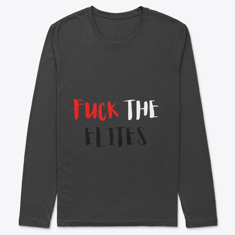 F*CK THE ELITES UC AWESOME CLOTHING..