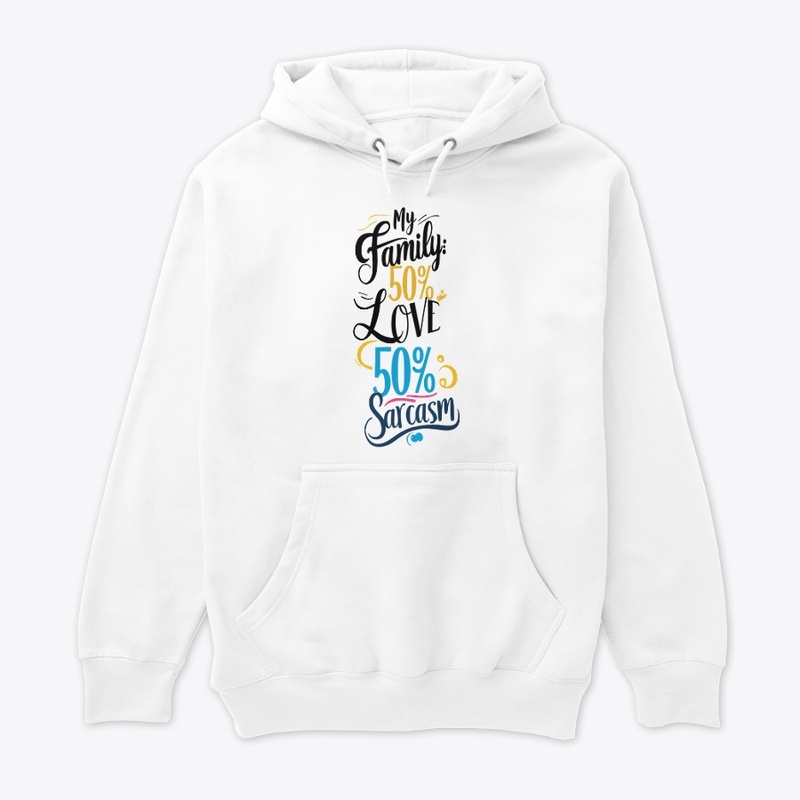 Fun Family Quote - 50% Love, 50% Sarcasm