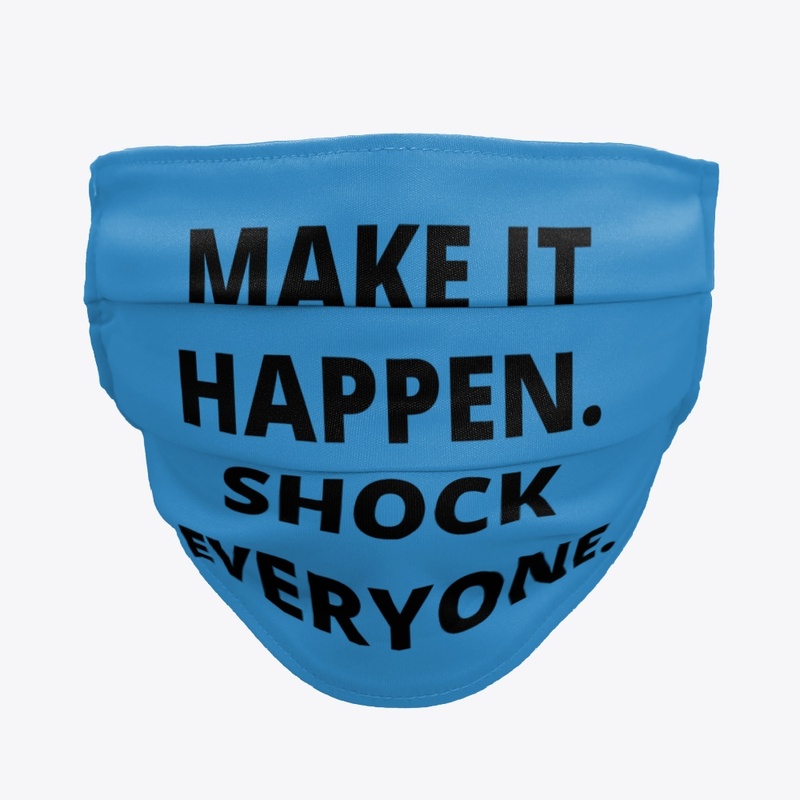 Make It Happen Shock Everyone. Humor Tee