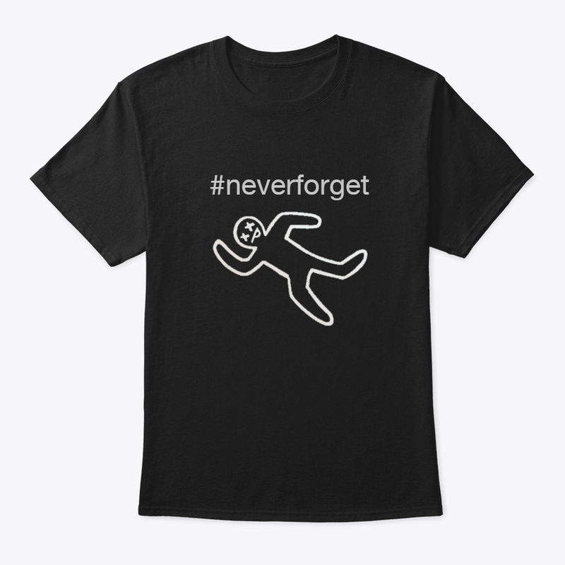 #neverforget