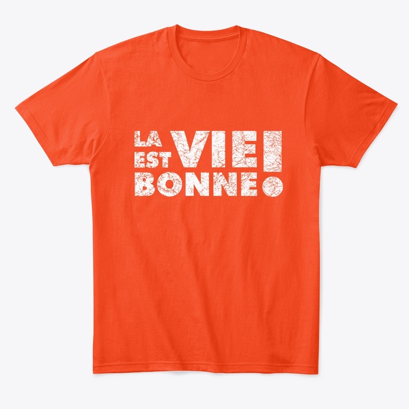 La vie est bonne