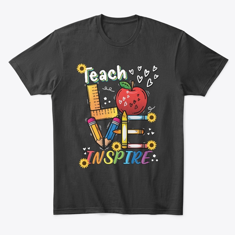 Teach Love Inspire T-Shirt