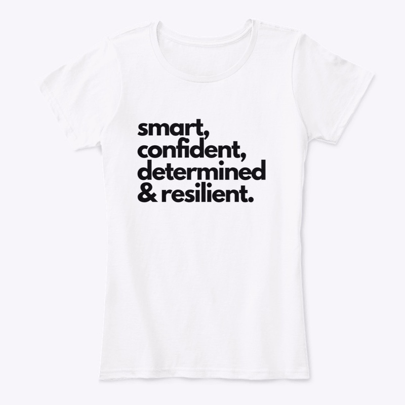 Smart, Confident and Determined  Shirt