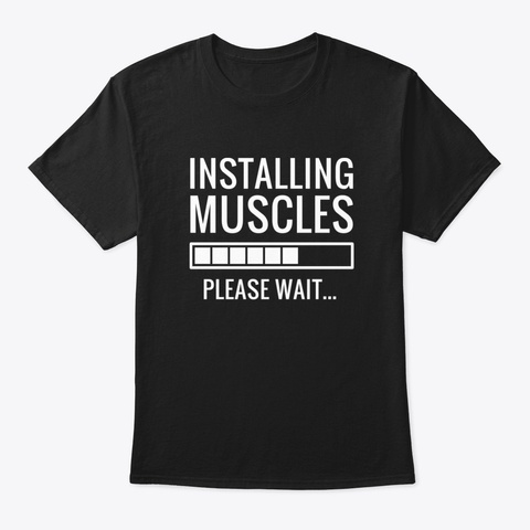 Installing Muscles Black T-Shirt Front