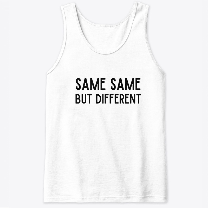 SAME SAME BUT DIFFERENT