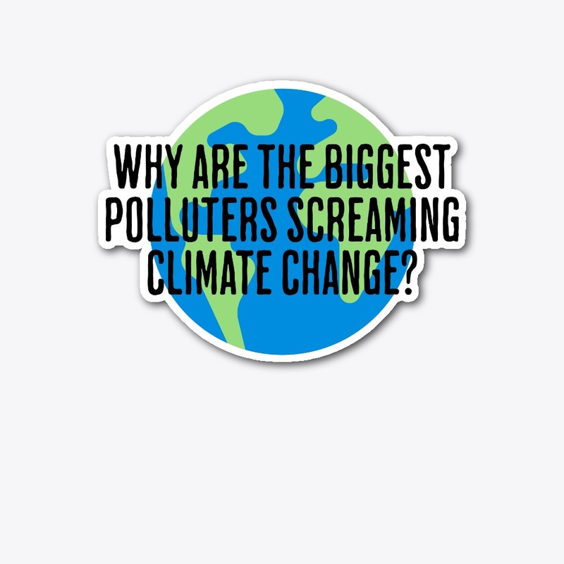  polluters screaming climate change