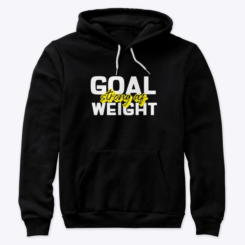 Goal Weight Strong AF