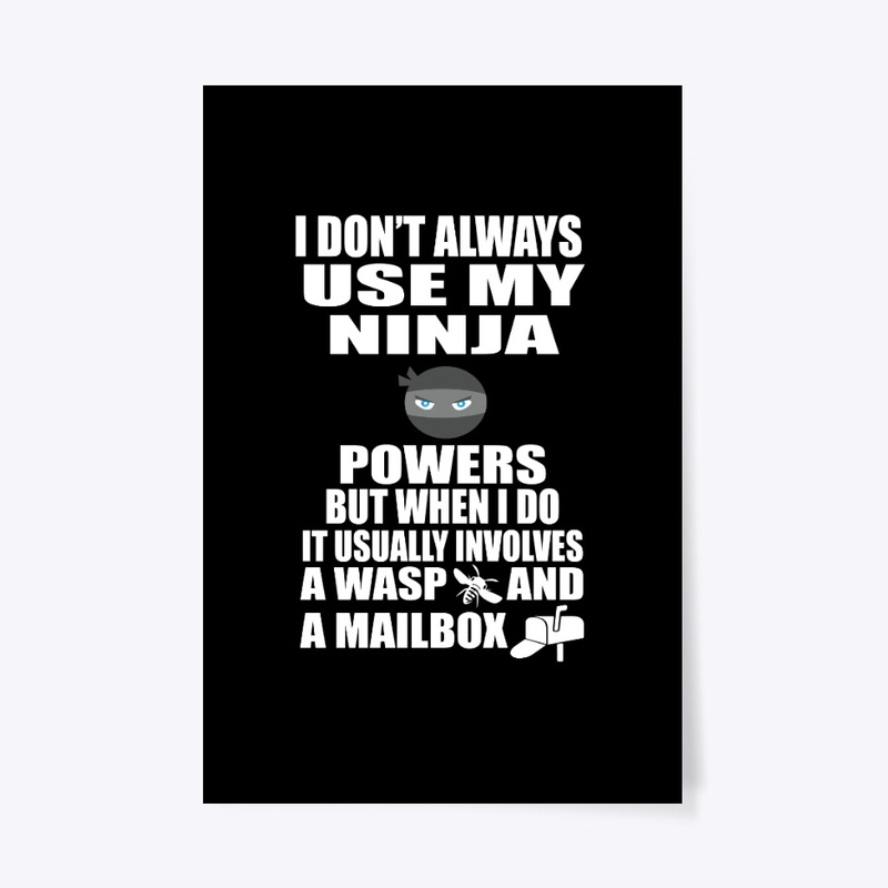 I Don't Always Use My Ninja Powers