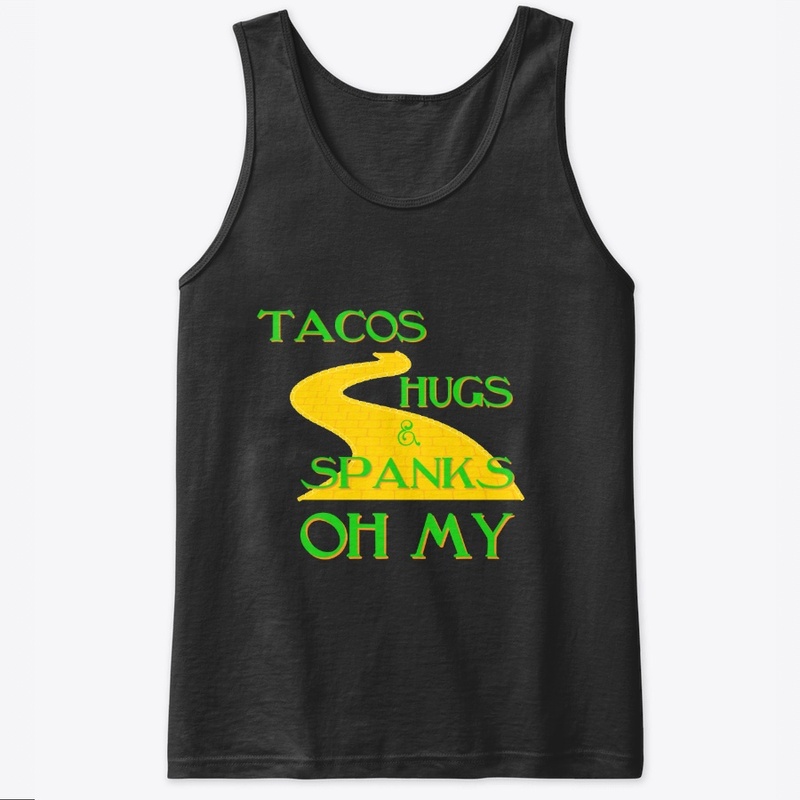 Tacos Hugs & Spanks OH MY!!!!