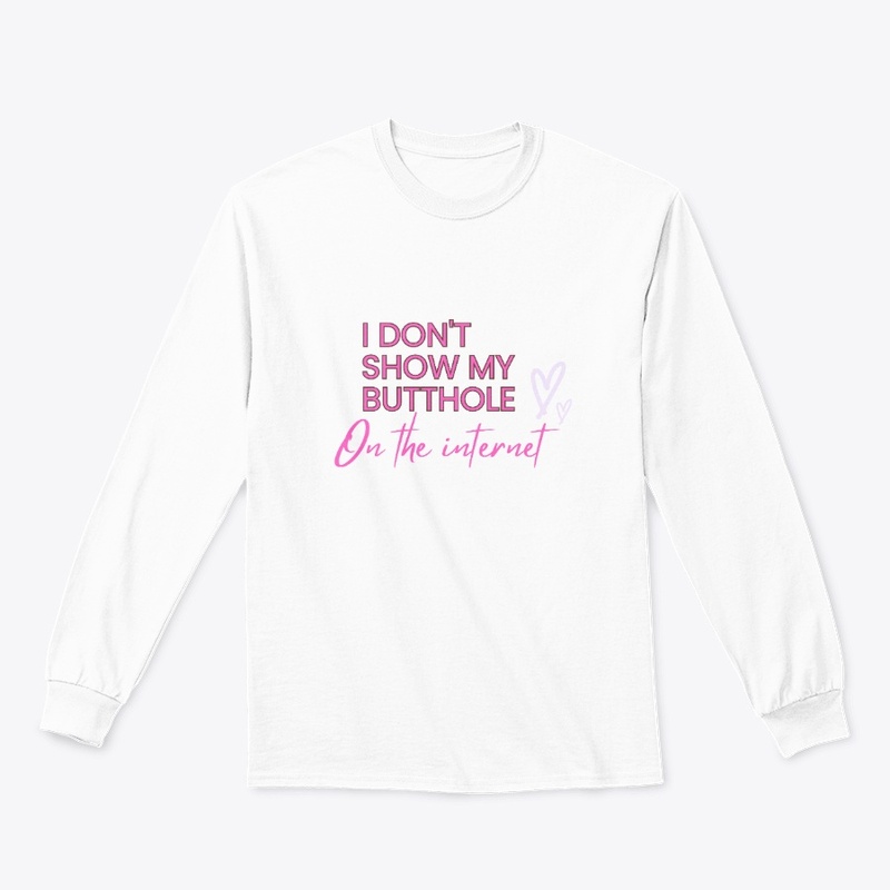 I Don't Show My Butthole on the Internet