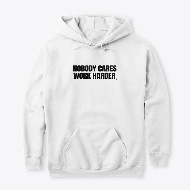 NOBODY CARES WORK HARDER SHIRT 