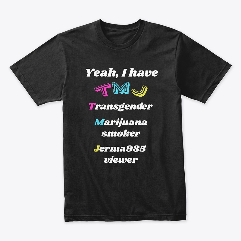 TMJ: Transgender, Marijuana, Jerma